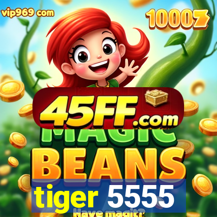 tiger 5555